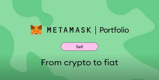 推出最新加密貨幣兌法幣功能「Sell」！來看MetaMask小狐狸錢包近期動態