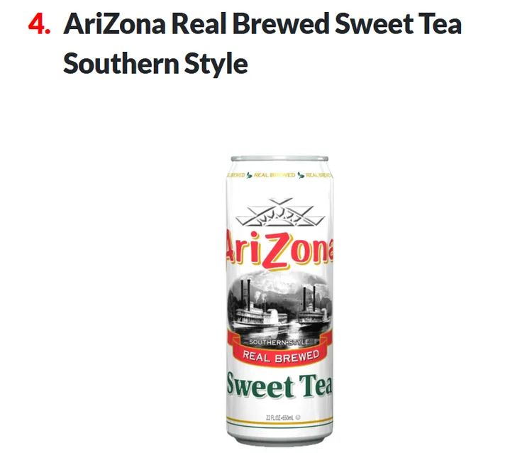 AriZona 的大罐裝飲品雖然以「便宜又大杯」聞名，但同樣是高糖陷阱。AriZona Real Brewed Sweet Tea Southern Style 一罐就超過每日糖分建議攝取量的兩倍。Walmart。
