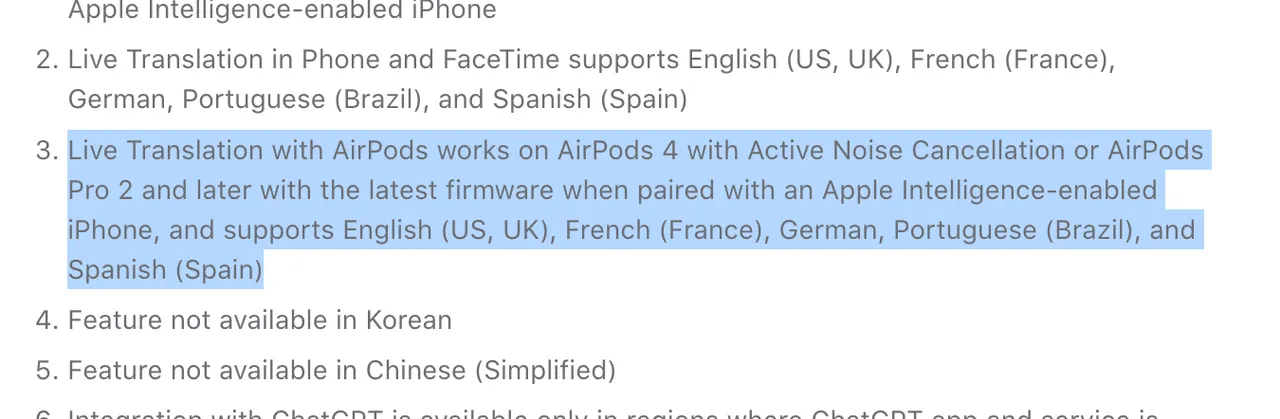 具备主动降噪的Apple AirPods Pro 2与Apple AirPods 4也将支援即时翻译,须搭配iPhone 15 Pro以上机种与iOS 26。Apple官网